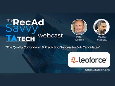 Promotional image for "The RecAd Savvy TA Tech Webcast" featuring Peter Weddle and Madhu Modugu. The webcast topic is "The Quality Conundrum & Predicting Success for Job Candidates." Sponsored by Leoforce news and events, with a link to https://tatech.org.